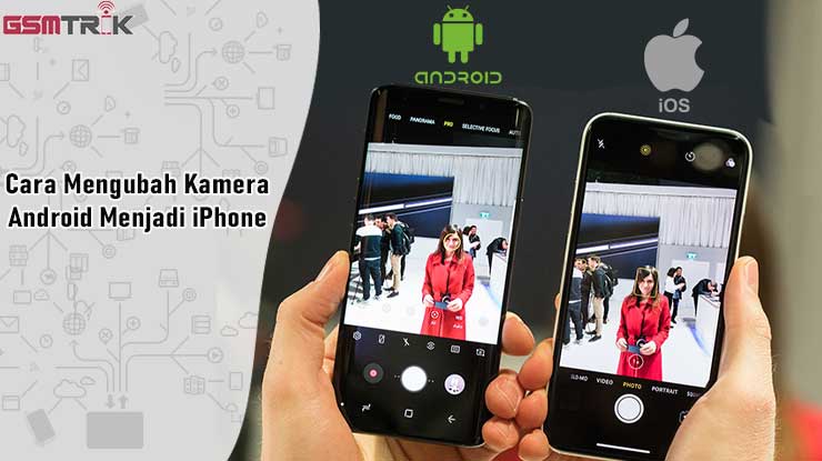 Cara mengubah kamera Android menjadi iPhone