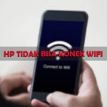 Penyebab dan Cara Mengatasi HP Tidak Konek WiFi