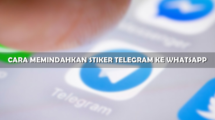 Cara Memindahkan Stiker Telegram ke Whatsapp