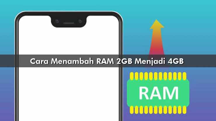 Cara Menambah RAM 2GB Menjadi 4GB