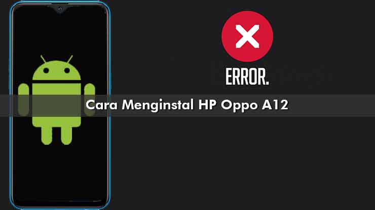 Cara Menginstal HP Oppo A12