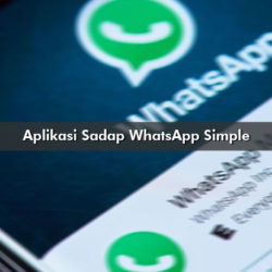 Aplikasi Sadap WhatsApp Simple Mudah Digunakan