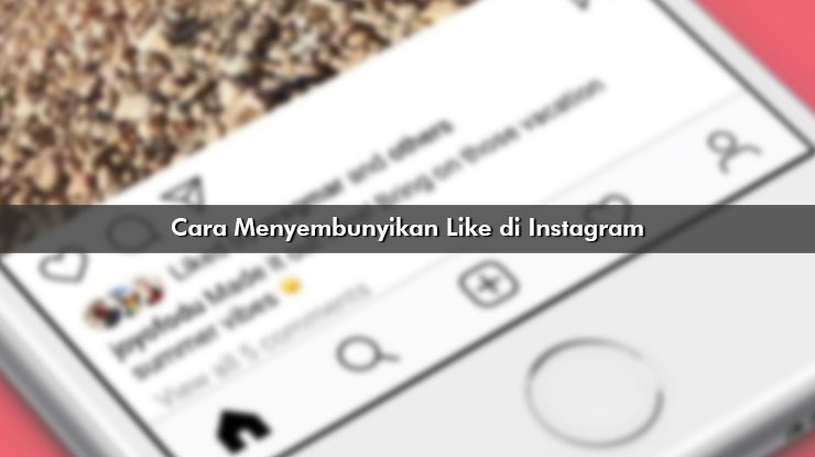 Cara Menyembunyikan Like di Instagram Android IOS