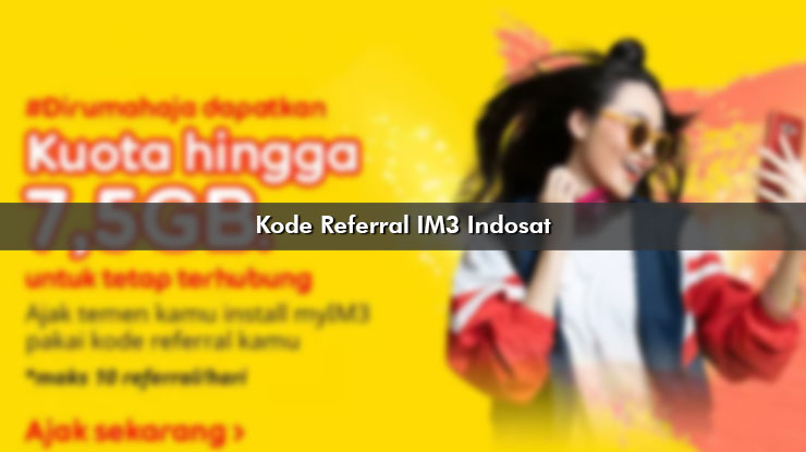 Kode Referral IM3 Indosat Bonus Cara Memasukkan