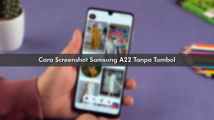 Cara Screenshot Samsung A22 Tanpa Tombol