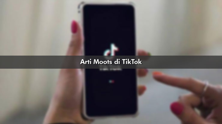 Arti Moots di TikTok
