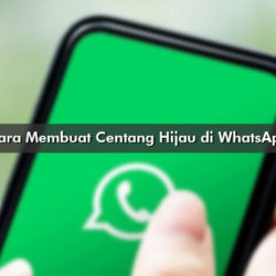 Cara Membuat Centang Hijau di WhatsApp