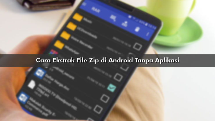 Cara Ekstrak File Zip di Android Tanpa Aplikasi