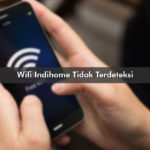 Wifi Indihome Tidak Terdeteksi