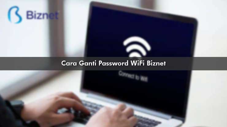 Ganti Password WiFi Biznet