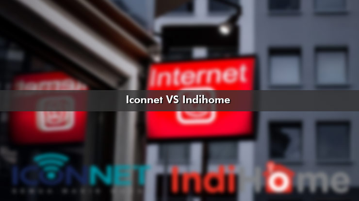 Iconnet VS Indihome