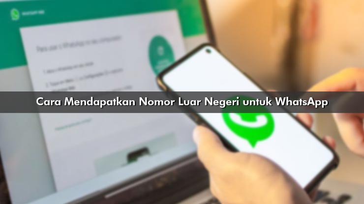 Cara Mendapatkan Nomor Luar Negeri untuk WhatsApp