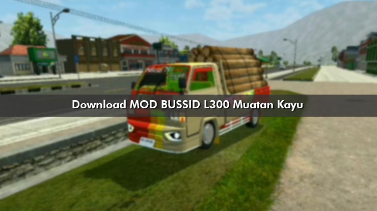 Download MOD BUSSID L300 Muatan Kayu