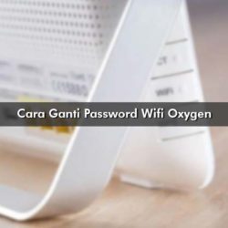 Cara Ganti Password Wifi Oxygen
