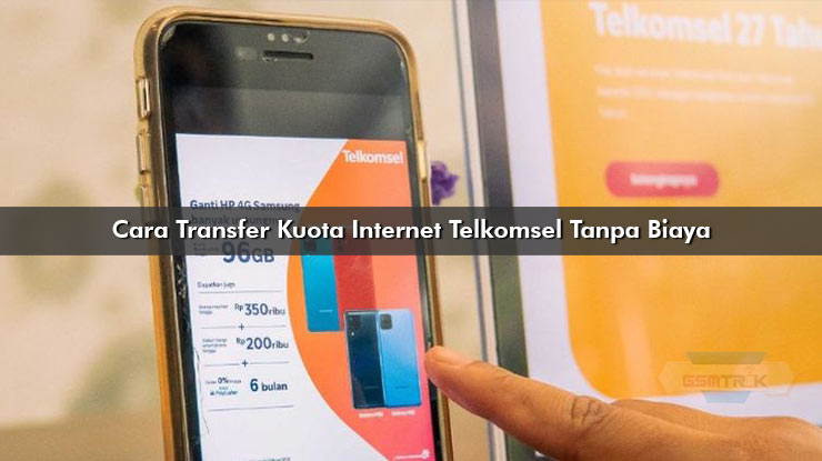Cara Transfer Kuota Internet Telkomsel Tanpa Biaya