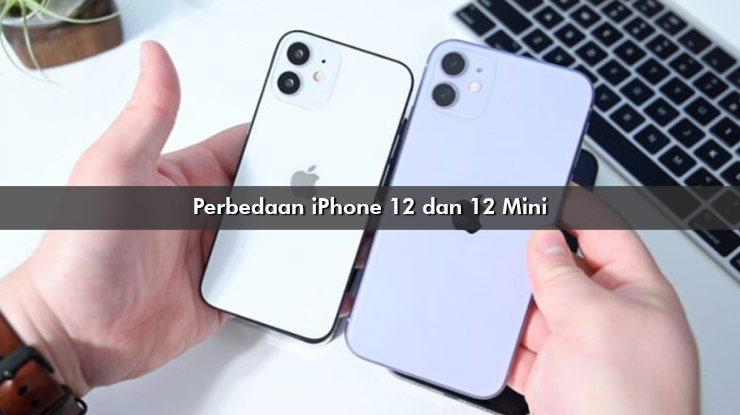 Perbedaan iPhone 12 dan 12 Mini